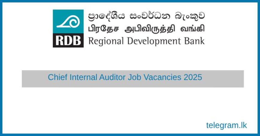 Chief Internal Auditor – Regional Development Bank (RDB) Vacancy 2025