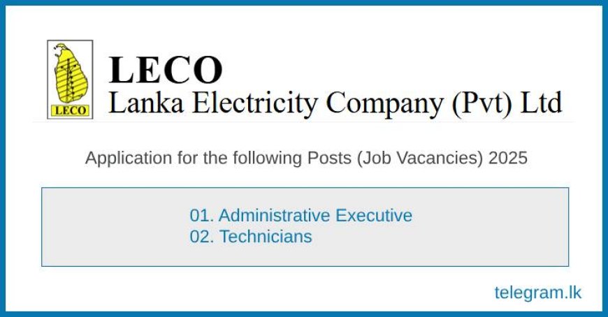 Lanka Electricity Company (LECO) Jobs 2025 – Apply for Administrative and Technician Roles