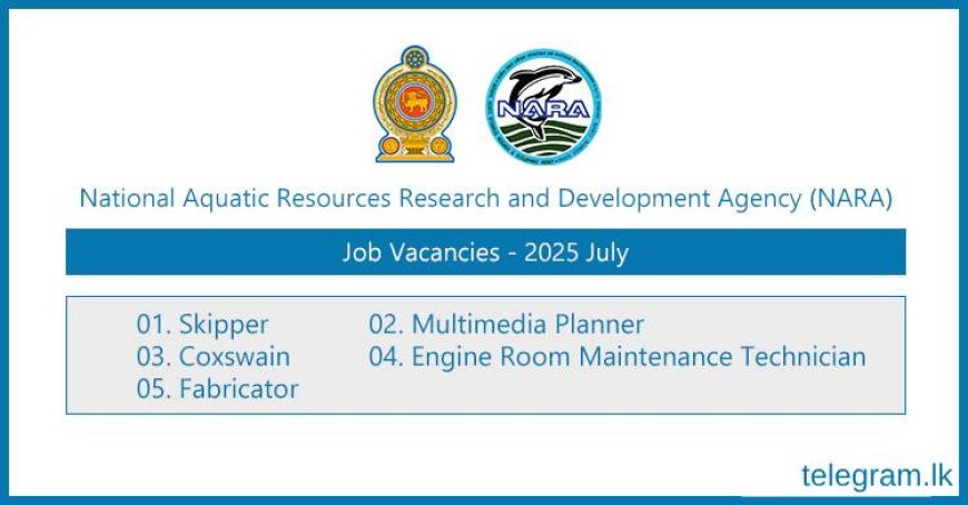 National Aquatic Resources (NARA) Recruitment 2025 – July Vacancies Open