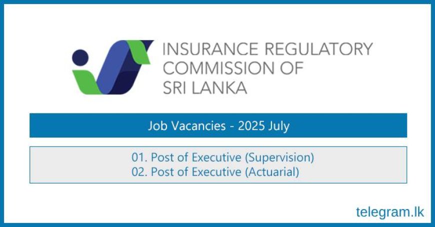 Insurance Regulatory Commission (IRCSL) Jobs – Executive Positions July 2025