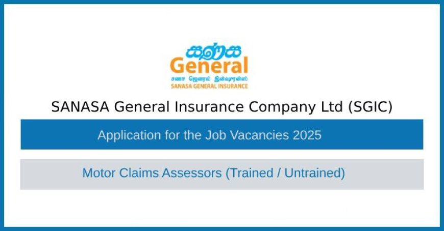 SANASA Insurance Motor Claims Assessor Jobs 2025 – Apply Now!