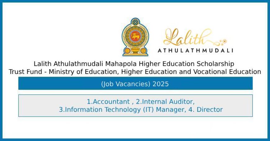Mahapola Trust Fund Job Vacancies 2025 – Accountant, Auditor, IT Manager and Director Positions Open