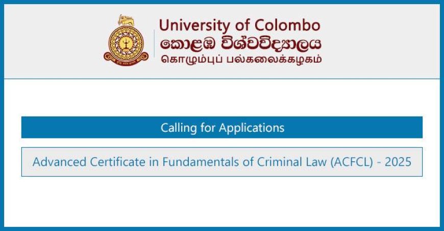 University of Colombo ACFCL Course 2025 – Apply Now for Advanced Certificate in Fundamentals of Criminal Law