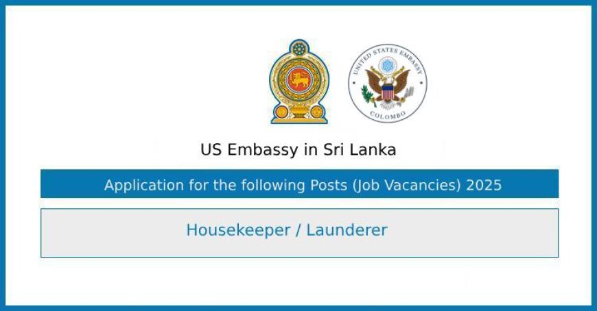 US Embassy- Housekeeper / Launderer Job Vacancies 2025