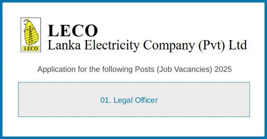 lectricity Company (Pvt) Ltd (LECO) – Legal Officer Vacancy 2025