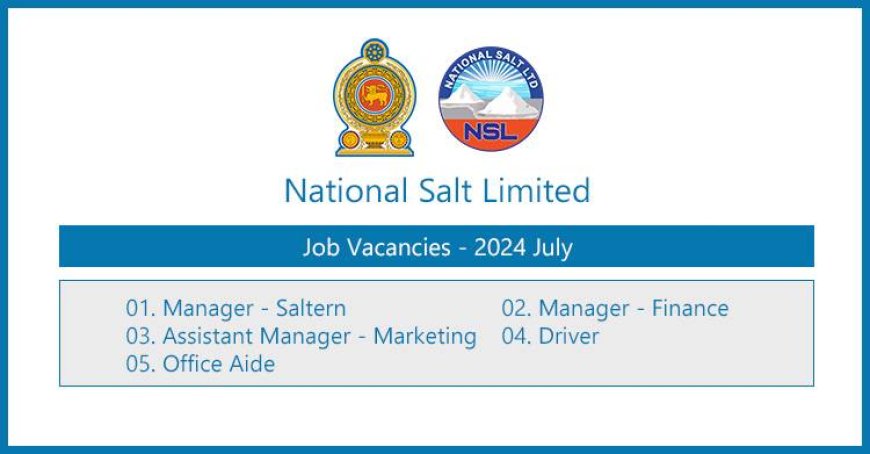 National Salt Ltd Job Vacancies 2025 – Manager, Driver and Office Aide Posts