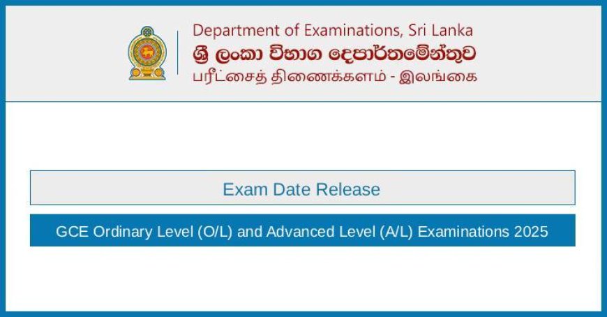 2025 G.C.E. O/L and A/L Examination Dates Officially Announced