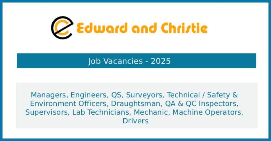 Edward and Christie (Pvt) Ltd Job Vacancies 2025 – Multiple Positions Available