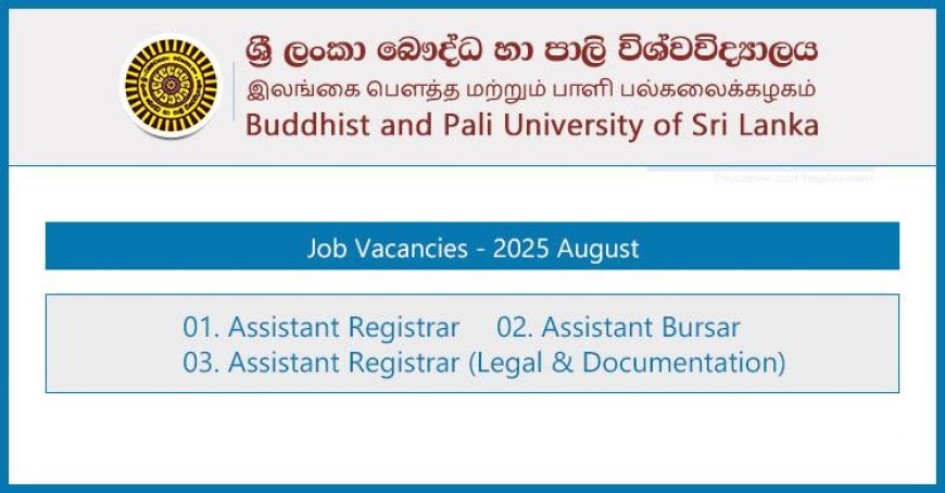 Buddhist and Pali University Vacancies 2025 – Assistant Registrar and Assistant Bursar | Apply Today!