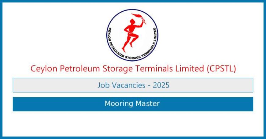 Ceylon Petroleum Corporation – Mooring Master Vacancy 2025