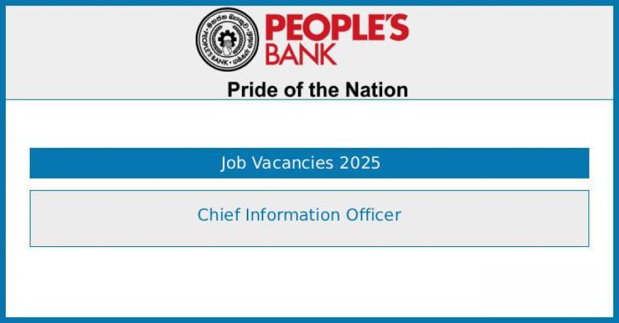People's Bank Chief Information Officer Job Vacancies 2025