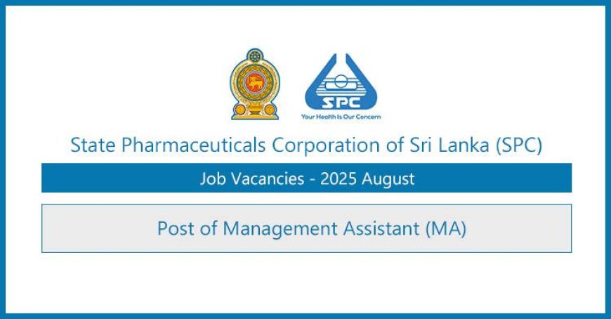 State Pharmaceuticals Corporation (SPC) – 30 Management Assistant Vacancies | August 2025