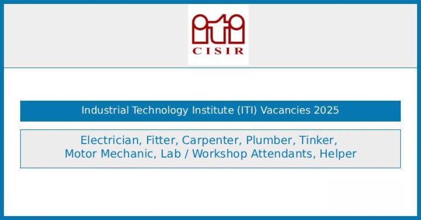 Industrial Technology Institute (ITI) Vacancies 2025 – Electrician, Fitter, Carpenter, Plumber and Other Technical Posts
